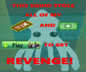 GET REVENGE ON THE SQUID!!